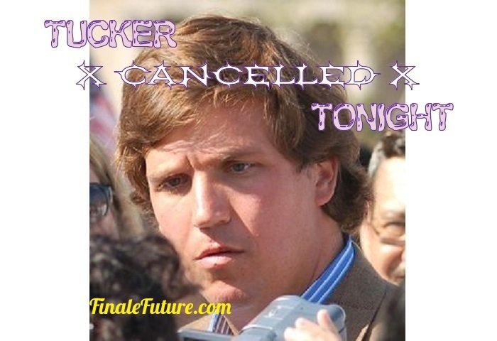 Tucker Cancelled Tonight