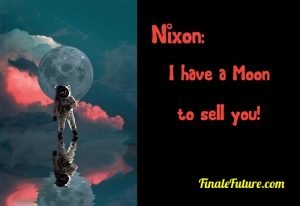 Nixon I have a Moon to sell you