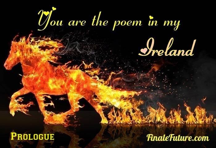 You are the poem in my Ireland - Prologue